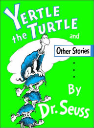 Title: Yertle the Turtle and Other Stories, Author: Dr. Seuss