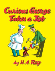 Title: Curious George Takes a Job, Author: H. A. Rey