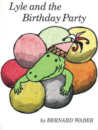 Title: Lyle and the Birthday Party, Author: Bernard Waber