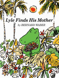 Title: Lyle Finds His Mother, Author: Bernard Waber