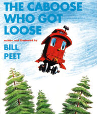 Title: The Caboose Who Got Loose, Author: Bill Peet