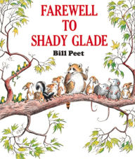 Title: Farewell to Shady Glade, Author: Bill Peet