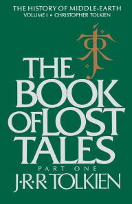 Title: The Book of Lost Tales, Part One (History of Middle-earth #1), Author: J. R. R. Tolkien