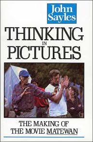 Title: Thinking in Pictures : The Making of the Movie Matewan, Author: John Sayles