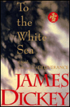 Title: To the White Sea, Author: James Dickey