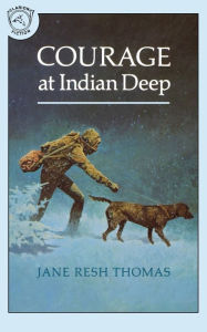 Title: Courage at Indian Deep, Author: Jane Resh Thomas