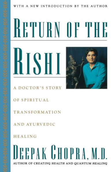 Return of the Rishi: A Doctor's Story of Spiritual Transformation and Ayurvedic Healing