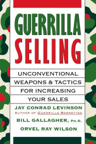 Title: Guerrilla Selling, Author: Jay Conrad Levinson President