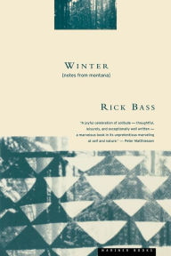 Title: Winter: Notes from Montana, Author: Rick Bass