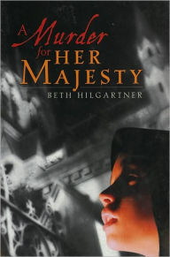 Title: A Murder for Her Majesty, Author: Beth Hilgartner