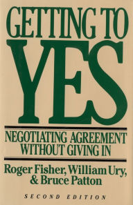 Title: Getting To Yes: Negotiating Agreement Without Giving In / Edition 2, Author: Roger Fisher