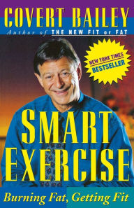 Title: Smart Exercise: Burning Fat, Getting Fit, Author: Covert Bailey