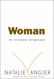 Title: Woman: An Intimate Geography, Author: Natalie Angier