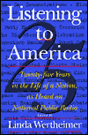 Title: Listening to America: Twenty-Five Years in the Life of a Nation As Told to National Public Radio, Author: Linda Wertheimer