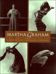 Title: Martha Graham: A Dancer's Life, Author: Russell Freedman