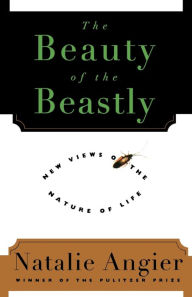 Title: The Beauty Of The Beastly, Author: Natalie Angier