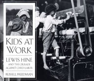 Kids at Work: Lewis Hine and the Crusade against Child Labor