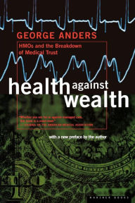 Title: Health Against Wealth / Edition 1, Author: George Anders