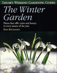 Title: Taylor's Weekend Gardening Guide to the Winter Garden: Plants That Offer Color and Beauty in Every Season of the Year, Author: Rita Buchanan