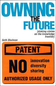 Title: Owning the Future, Author: Seth Shulman