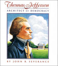 Title: Thomas Jefferson: Architect of Democracy, Author: John B. Severance