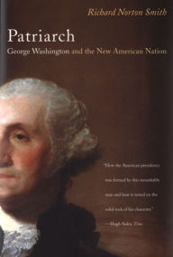 Title: Patriarch: George Washington and the New American Nation, Author: Richard Norton Smith