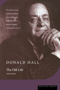 Title: The Old Life, Author: Donald Hall