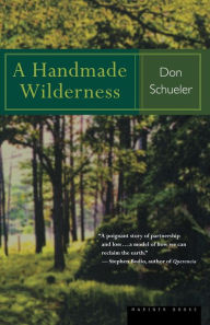 Title: A Handmade Wilderness, Author: Donald G. Schueler