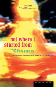 Title: Not Where I Started From, Author: Kate Wheeler