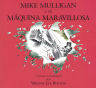 Mike Mulligan Y Su Máquina Maravillosa: Mike Mulligan and His Steam Shovel (Spanish edition)