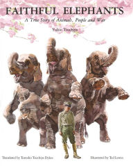 Title: Faithful Elephants: A True Story of Animals, People, and War, Author: Ted Lewin