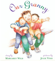 Title: Our Granny, Author: Margaret Wild