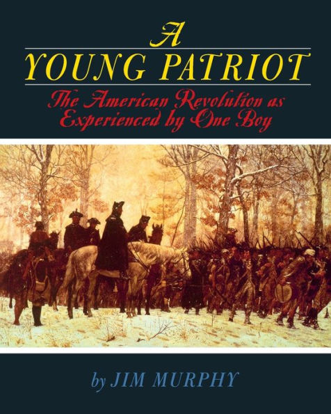 A Young Patriot: The American Revolution as Experienced by One Boy