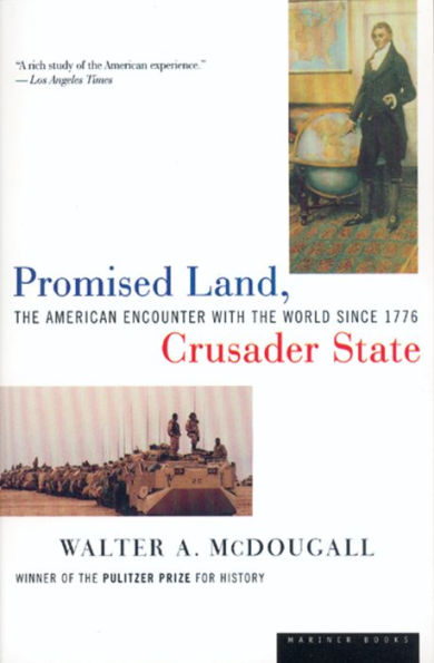 Promised Land, Crusader State: The American Encounter with the World Since 1776 / Edition 1