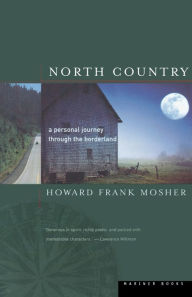 Title: North Country: A Personal Journey through the Borderland, Author: Howard Frank Mosher