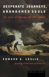 Title: Desperate Journeys, Abandoned Souls: True Stories of Castaways and Other Survivors, Author: Edward E. Leslie