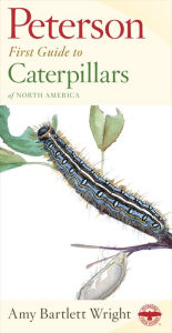 Title: Peterson First Guide to Caterpillars of North America, Author: Amy Bartlett Wright