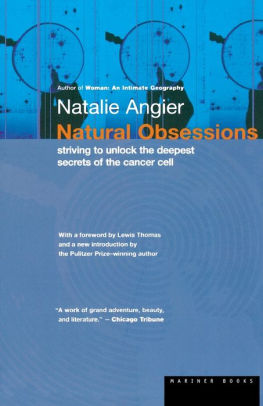 Natural Obsessions: Striving to Unlock the Deepest Secrets of the Cancer Cell / Edition 1