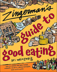 Title: Zingerman's Guide to Good Eating: How to Choose the Best Bread, Cheeses, Olive Oil, Pasta, Chocolate, and Much More, Author: Ari Weinzweig