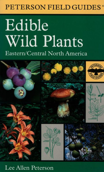 A Peterson Field Guide to Edible Wild Plants: Eastern and central North America