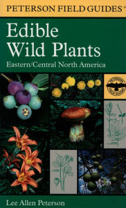 Title: A Peterson Field Guide To Edible Wild Plants: Eastern and central North America, Author: Roger Tory Peterson