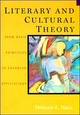 Literary and Cultural Theory: From Basic Principles to Advanced Applications / Edition 1