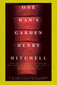 Title: One Man's Garden / Edition 1, Author: Henry Mitchell