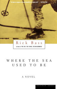 Title: Where The Sea Used To Be, Author: Rick Bass