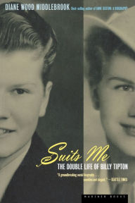 Title: Suits Me: The Double Life of Billy Tipton, Author: Diane Wood Middlebrook