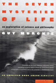 Title: The Seven Mysteries Of Life: An Exploration of Science and Philosophy, Author: Guy Murchie