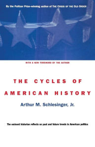 Title: The Cycles of American History / Edition 1, Author: Arthur M. Schlesinger Jr.