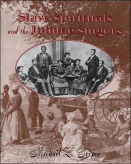 Title: Slave Spirituals and the Jubilee Singers, Author: Michael L. Cooper