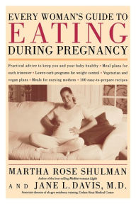 Title: Every Woman's Guide to Eating During Pregnancy, Author: Martha Rose Shulman