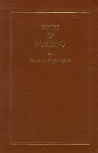 Title: Notes on Nursing, Commemorative Edition: What It Is and What It Is Not / Edition 1, Author: Florence Nightingale